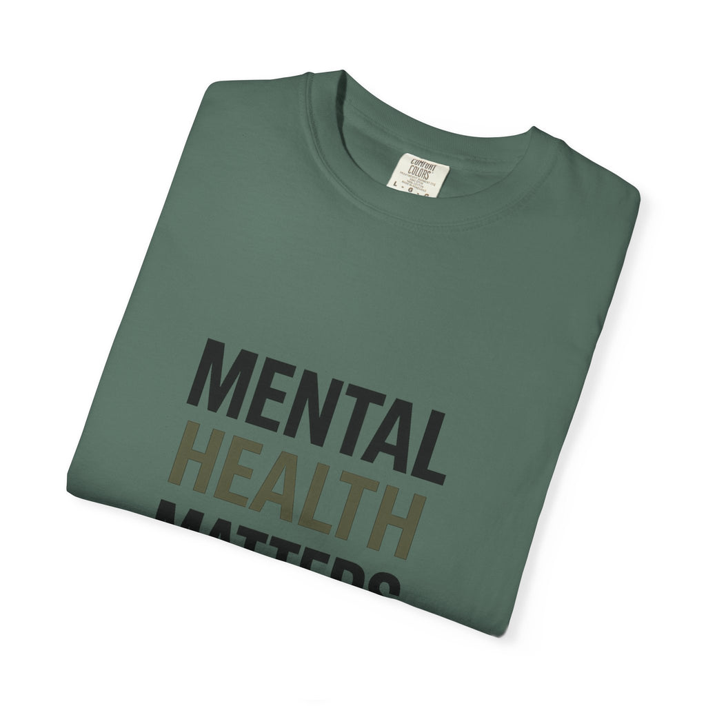 Mental Health Matters T-Shirt — Awareness Tee with Inspirational Text