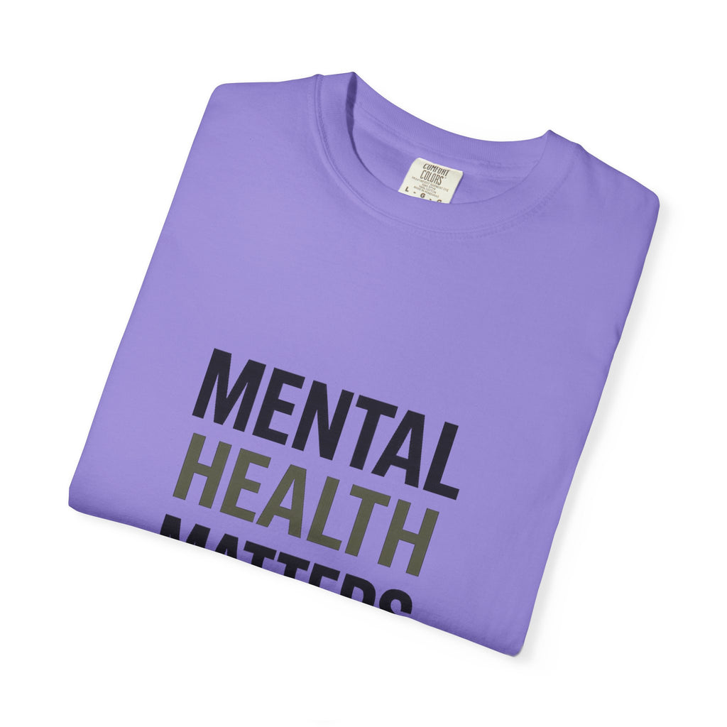 Mental Health Matters T-Shirt — Awareness Tee with Inspirational Text