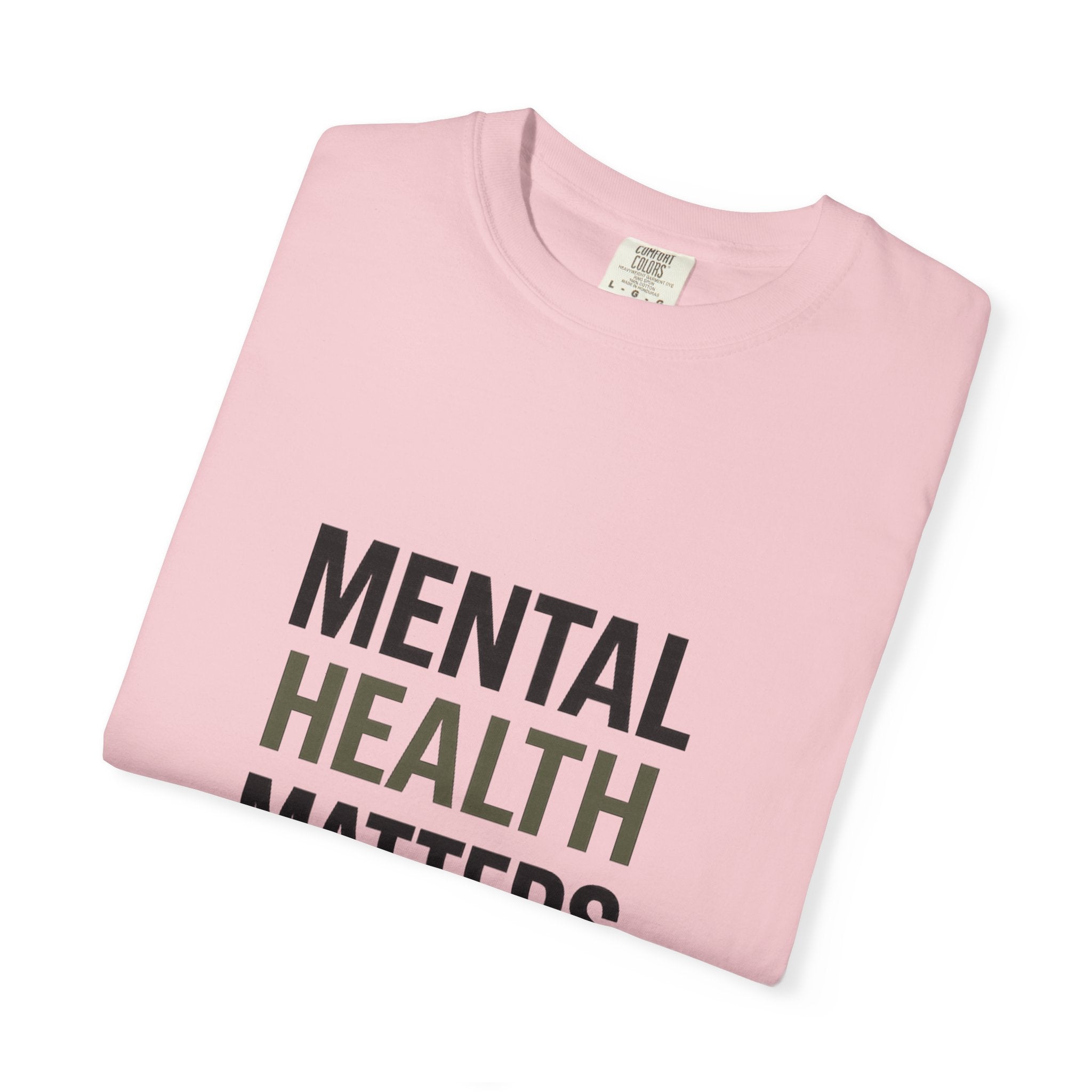 Mental Health Matters T-Shirt — Awareness Tee with Inspirational Text